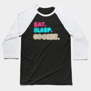 Eat. Sleep. Cookie. Baseball T-Shirt